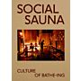 Social Sauna - Bathing & Wellbeing  (New Edition)