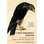 A most Remarkable Creature: The Hidden Life of the World's Smartest Birds of Prey