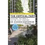 The Vertical Farm - Feeding the World in the 21st Century