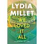 We Loved It All : A Memory of Life