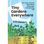 Tiny Gardens Everywhere - The Past, Present, and Future of the Self-Provisioning City