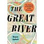 The Great River : The Making and Unmaking of the Mississippi (paperback)