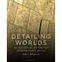Detailing Worlds - A Conceptual History of Architectural Detail (PBK)