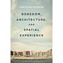 Boredom, Architecture, and Spatial Experience (PBK)