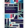 Designing Knowledge
