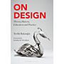 On Design - Theory, History, Education and Practice