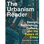 The Urbanism Reader - Design, Technology, Culture and the Future of Cities