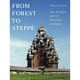 From Forest to Steppe : The Russian Art of Building in Wood