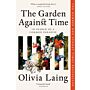 The Garden Against Time : In Search Of A Common Paradise (paperback)