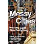 Messy Cities - Why We Can't Plan Everything (PBK)