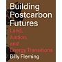 Building Postcarbon Futures - Land, Justice, and Energy Transitions