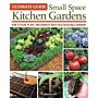 Ultimate Guide - Small Space Kitchen Gardens : How to Plan, Plant, and Harvest High-Yield Vegetable Gardens