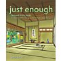 Just Enough. Lessons from Japan for Sustainable Living, Architecture & Design