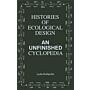 Histories of Ecological Design - An Unfinished Cyclopedia