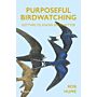 Purposeful Birdwatching - Getting to Know Birds Better (February 2024)