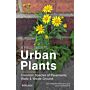 A Field Guide to Urban Plants : Common Species of Pavements, Walls and Waste Ground