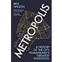 Metropolis - A History of the City, Humankind's Greatest Invention (PBK)