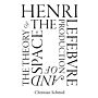 Henry Lefebvre and the Theory of the Production of Space
