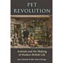 Pet Revolution - Animals and the Making of Modern British Life