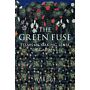 The Green Fuse - Essays in Making Sense of Gardens (Pre-order Spring 2025)