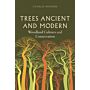 Trees Ancient and Modern : Woodland Cultures and Conservation