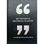My Favorite Material Is Light & Other Quotes by Architects (Not Yet Published)
