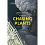 Chasing Plants - Journeys with a botanist through rainforests, swamps, and mountains