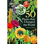 50 Plants that Changed the World