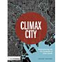 Climax City - Masterplanning and the Complexity of Urban Growth