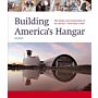 Building America's Hangar -The Design and Construction of the Steven F. Udvar-Hazy Center