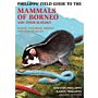 Phillipps' Field Guide to Mammals of Borneo and their Ecology (Second Edition)