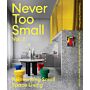 Never Too Small - Volume 02: Reinventing small space living (Pre-order)