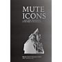 Mute Icons - and Other Dichotomies of the Real Architecture