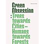 Green Obsession - Trees Towards Cities, Humans Towards Forests