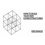 Ken Isaacs - How to Build your Own Living Structures