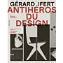 Gérard Ifer - Antihéros du design / A Design Antihero