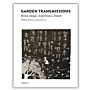 Garden Transmissions - Word, Image, Experience, Future