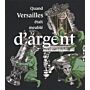 Quand Versailles était meublé d'argent
