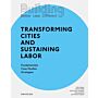 Building Better - Less - Different: Transforming Cities and Sustaining Labor (Pre-order)