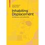 Inhabiting Displacement - Architecture and Authorship
