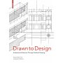 Drawn to Design - Analyzing Architecture through Freehand Drawing (Expanded & Updated)