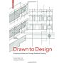 Drawn to Design: Analyzing Architecture Through Freehand Drawing -- Expanded and Updated Edition 2022