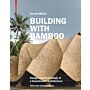Building with Bamboo - Design and Technology of a Sustainable Architecture (Third Ed.)