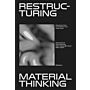 Restructuring Material Thinking - Material and Data in Architecture and Urban Scales