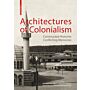 Architectures of Colonialism - Constructed Histories, Conflicting Memories