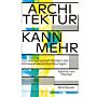 Architektur kann mehr - Von Gemeinschaft fördern bis Klimawandel entschleunigen