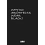 Why Do Architects Wear Black ? (Expanded Edition 2025)
