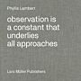 Observation Is a Constant That Underlies All Approaches 