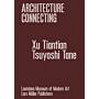 Architecture Connecting: Xu Tiantian & Tsuyoshi Tane