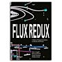 Flux Redux - 9 Sites of Experimentation 